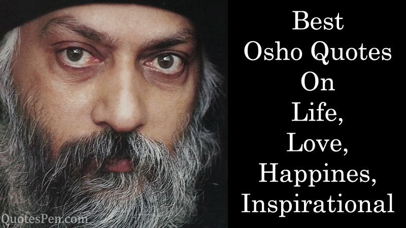 70 Best Osho Quotes On Life Love Happiness Inspirational