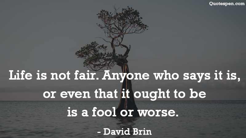 Life Is Cruel, Unfair Quotes And Sayings - Life Is Not Fair Quote Images