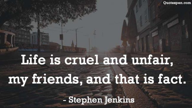 life-is-cruel-unfair-quotes-and-sayings-life-is-not-fair-quote-images